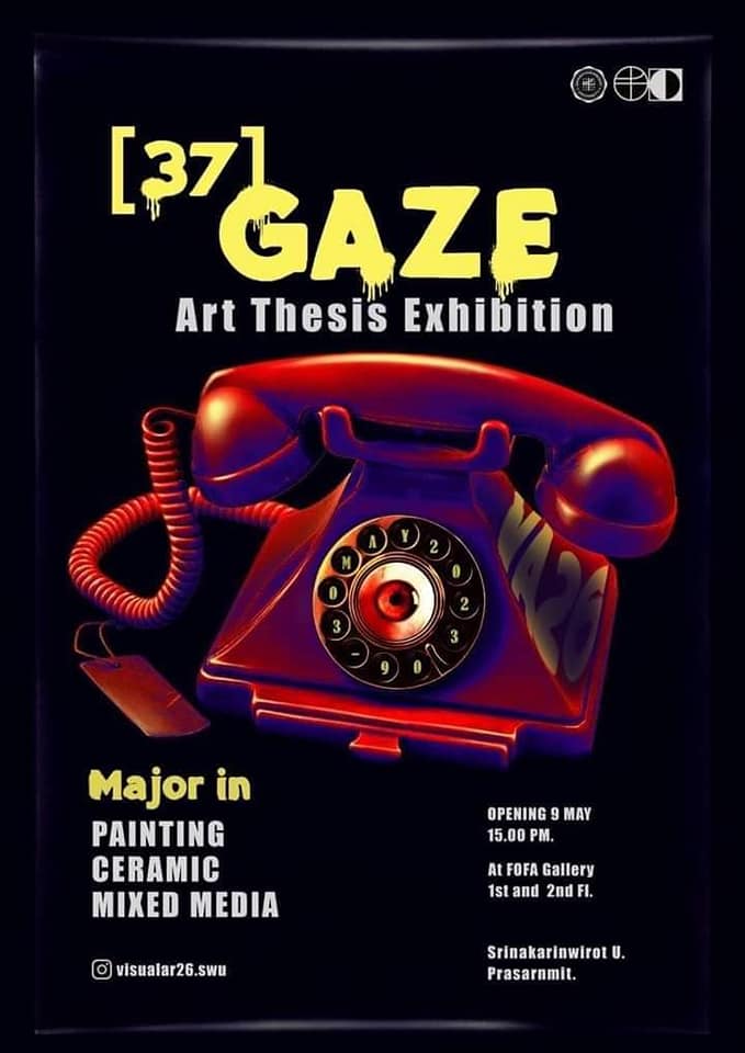 ขอเชิญผู้สนใจเข้าเข้าชมนิทรรศการทัศนศิลป์นิพนธ์ 37 Gaze Art Thesis Exhibition ณ Fofa Gallery โดยนิสิตชั้นปี 4 สาขาทัศนศิลป์ ณ ชั้น 1 และ ชั้น 2 Fofa Gallery คณะศิลปกรรมศาสตร์